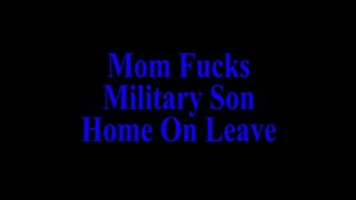 Mom Fucks Military Son Home on Leave