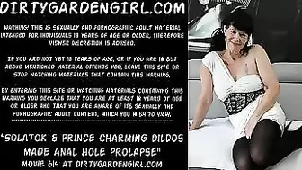 Solatok & Prince Charming extreme dildos made Dirtygardengirl anal hole prolapse