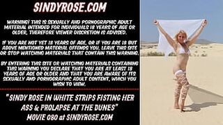 Sindy Rose in white strips fisting her rear-end & prolapse at the dunes