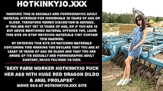 Attractive farm worker Hotkinkyjo fuck her behind with monstrous red Dragon dildo & anal prolapse