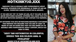 Sweet tan Hotkinkyjo in colorful dress 2 giant dildos anal & prolapse
